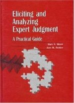 Eliciting And Analyzing Expert Judgment: A Practical Guide (Asa-Siam Series On Statistics And Applied Probability)
