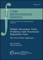 Elliptic Boundary Value Problems With Fractional Regularity Data: The First Order Approach (Crm Monograph)