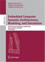 Embedded Computer Systems: Architectures, Modeling, And Simulation: 8th International Workshop, Samos 2008, Samos, Greece, July 21-24, 2008, ... Computer Science And General Issues)