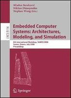 Embedded Computer Systems: Architectures, Modeling, And Simulation: 8th International Workshop, Samos 2008, Samos, Greece, July 21-24, 2008, Proceedings (Lecture Notes In Computer Science)