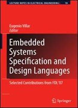 Embedded Systems Specification And Design Languages: Selected Contributions From Fdl07 (lecture Notes In Electrical Engineering)