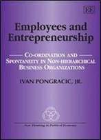 Employees And Entrepreneurship: Co-Ordination And Spontaneity In Non-Hierarchial Business Organizations (New Thinking In Political Economy)