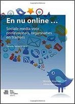 En Nu Online .: Sociale Media Voor Professionals, Organisaties En Trainers (Dutch Edition)