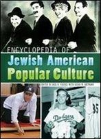 Encyclopedia Of Jewish American Popular Culture
