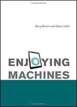 Enjoying Machines (the Mit Press)