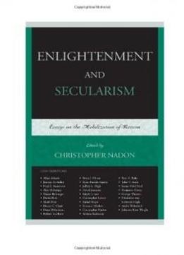 Enlightenment And Secularism: Essays On The Mobilization Of Reason