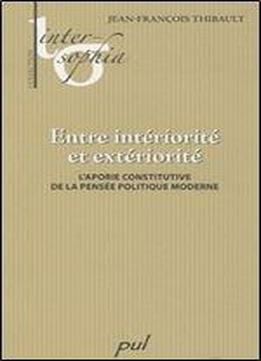 'entre Interiorite Et Exteriorite L'aporie Constitutive De La Pensee Politique Moderne'