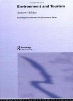 Environment And Tourism (Routledge Introductions To Environment: Environment And Society Texts)