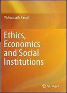Ethics, Economics And Social Institutions