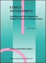 Ethics Management: Auditing And Developing The Ethical Content Of Organizations (Issues In Business Ethics)