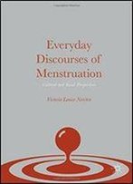 Everyday Discourses Of Menstruation: Cultural And Social Perspectives