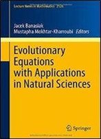 Evolutionary Equations With Applications In Natural Sciences (Lecture Notes In Mathematics)