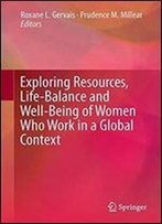 Exploring Resources, Life-Balance And Well-Being Of Women Who Work In A Global Context