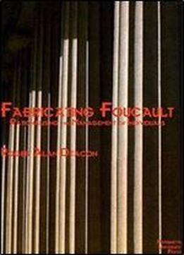 Fabricating Foucault: Rationalising The Management Of Individuals (marquette Studies In Philosophy)