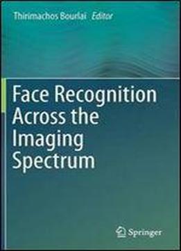 Face Recognition Across The Imaging Spectrum