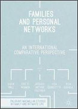 Families And Personal Networks: An International Comparative Perspective (palgrave Macmillan Studies In Family And Intimate Life)
