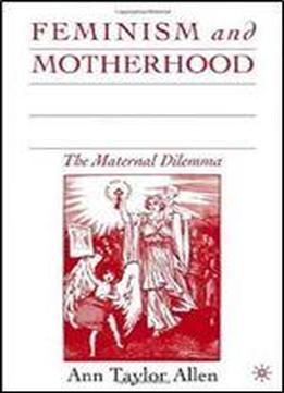 Feminism And Motherhood In Germany, 1800-1914