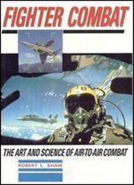 Fighter Combat: Art And Science Of Air-to-air Warfare