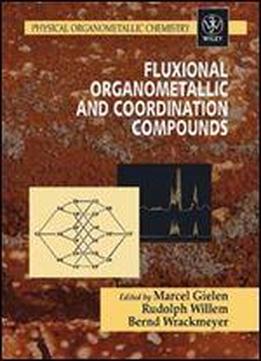 Fluxional Organometallic And Coordination Compounds (physical Organometallic Chemistry)