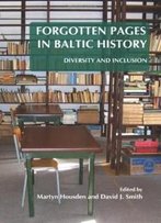 Forgotten Pages In Baltic History: Diversity And Inclusion. (On The Boundary Of Two Worlds: Identity, Freedom, And Moral Imagination In The Baltics)