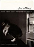 Foundlings: Lesbian And Gay Historical Emotion Before Stonewall (Series Q)