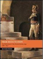 From Reich To State: The Rhineland In The Revolutionary Age, 1780-1830 (New Studies In European History)