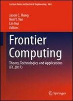 Frontier Computing: Theory, Technologies And Applications (Fc 2017) (Lecture Notes In Electrical Engineering)