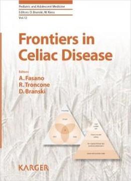 Frontiers In Celiac Disease (pediatric And Adolescent Medicine)