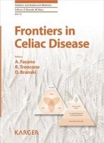 Frontiers In Celiac Disease (Pediatric And Adolescent Medicine)
