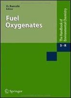 Fuel Oxygenates (The Handbook Of Environmental Chemistry)