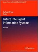 Future Intelligent Information Systems: Volume 1 (Lecture Notes In Electrical Engineering)