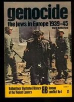Genocide: The Jews In Europe 1939-45 (Ballantine's Illustrated History Of The Violent Century. Human Conflict, No. 4)