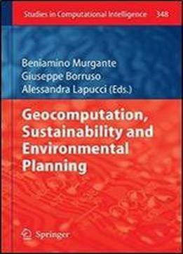 Geocomputation, Sustainability And Environmental Planning (studies In Computational Intelligence)