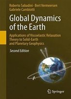 Global Dynamics Of The Earth: Applications Of Viscoelastic Relaxation Theory To Solid-Earth And Planetary Geophysics