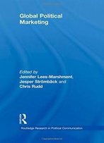 Global Political Marketing (Routledge Research In Political Communication)