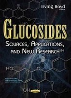 Glucosides: Sources, Applications, And New Research (Chemistry Research And Applications)