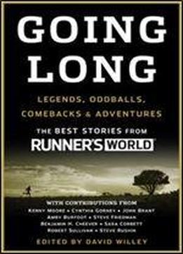 Going Long: Legends, Oddballs, Comebacks & Adventures (runner's World)