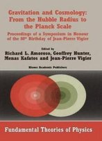 Gravitation And Cosmology: From The Hubble Radius To The Planck Scale (Fundamental Theories Of Physics)