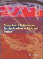 Group Search Optimization For Applications In Structural Design (Adaptation, Learning, And Optimization)