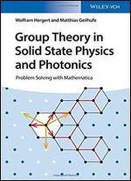 Group Theory In Solid State Physics And Photonics: Problem Solving With Mathematica