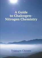 Guide To Chalcogen-Nitrogen Chemistry