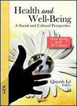 Health And Well Being: A Social And Cultural Perspective (public Health In The 21st Century)