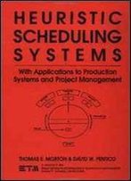 Heuristic Scheduling Systems: With Applications To Production Systems And Project Management (Wiley Series In Engineering And Technology Management)
