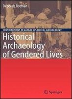 Historical Archaeology Of Gendered Lives (Contributions To Global Historical Archaeology)