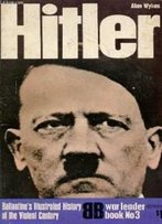 Hitler (Ballantine's Illustrated History Of The Violent Century: War Leader)