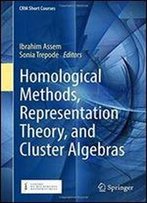 Homological Methods, Representation Theory, And Cluster Algebras (Crm Short Courses)