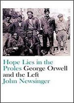 Hope Lies In The Proles: George Orwell And The Left