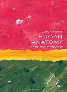 Human Anatomy: A Very Short Introduction (very Short Introductions)
