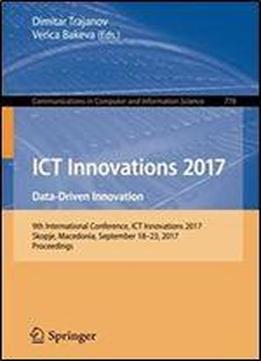Ict Innovations 2017: Data-driven Innovation. 9th International Conference, Ict Innovations 2017, Skopje, Macedonia, September 18-23, 2017. In Computer And Information Science