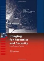 Imaging For Forensics And Security: From Theory To Practice (Signals And Communication Technology)